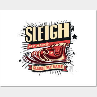 Sleigh My Name, Sleigh My Game - Funny Christmas - Xmas - Happy Holidays Posters and Art